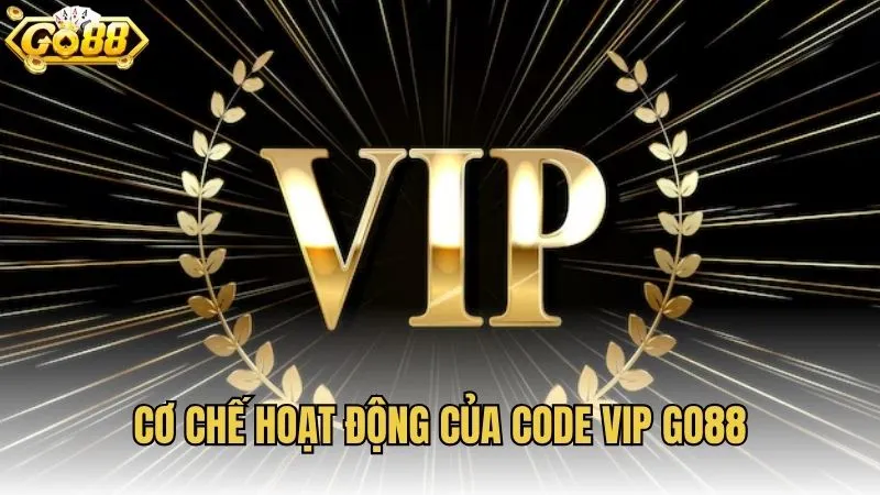 Cơ chế hoạt động của Code VIP GO88