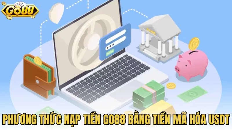 Phương thức nạp tiền GO88 bằng tiền mã hóa USDT