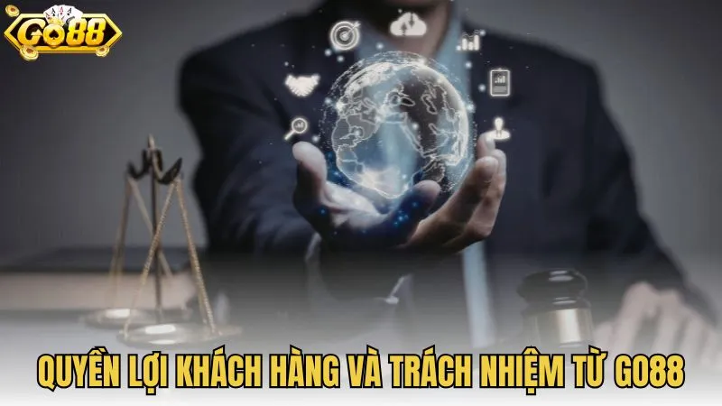 Quyền lợi khách hàng và trách nhiệm từ GO88