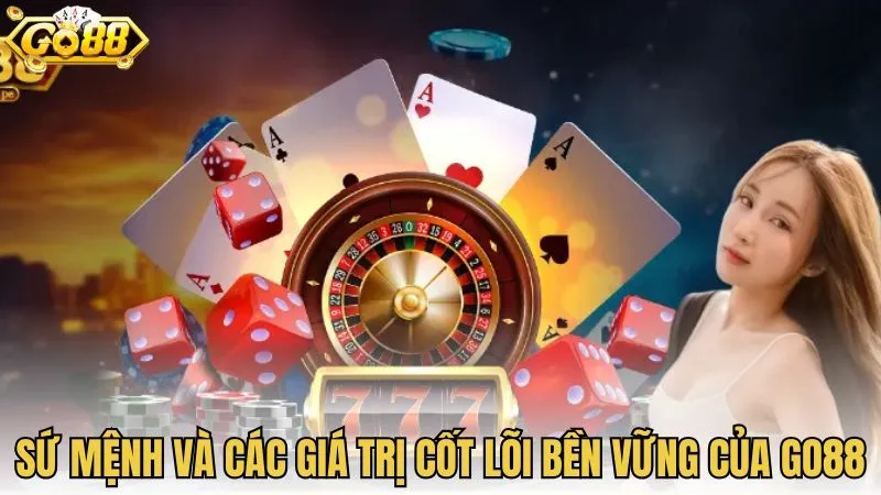 Sứ mệnh và các giá trị cốt lõi bền vững của GO88