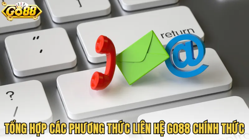 Tổng hợp các phương thức liên hệ GO88 chính thức